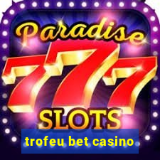 trofeu bet casino